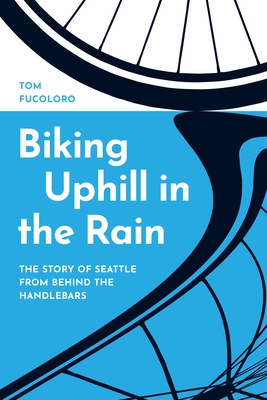 Book cover for Biking Uphill in the Rain by Tom Fucoloro