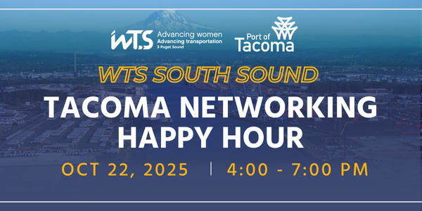 WTS South Sound Tacoma Networking Happy Hour. October 22, 2025. 4 pm to 7 pm.