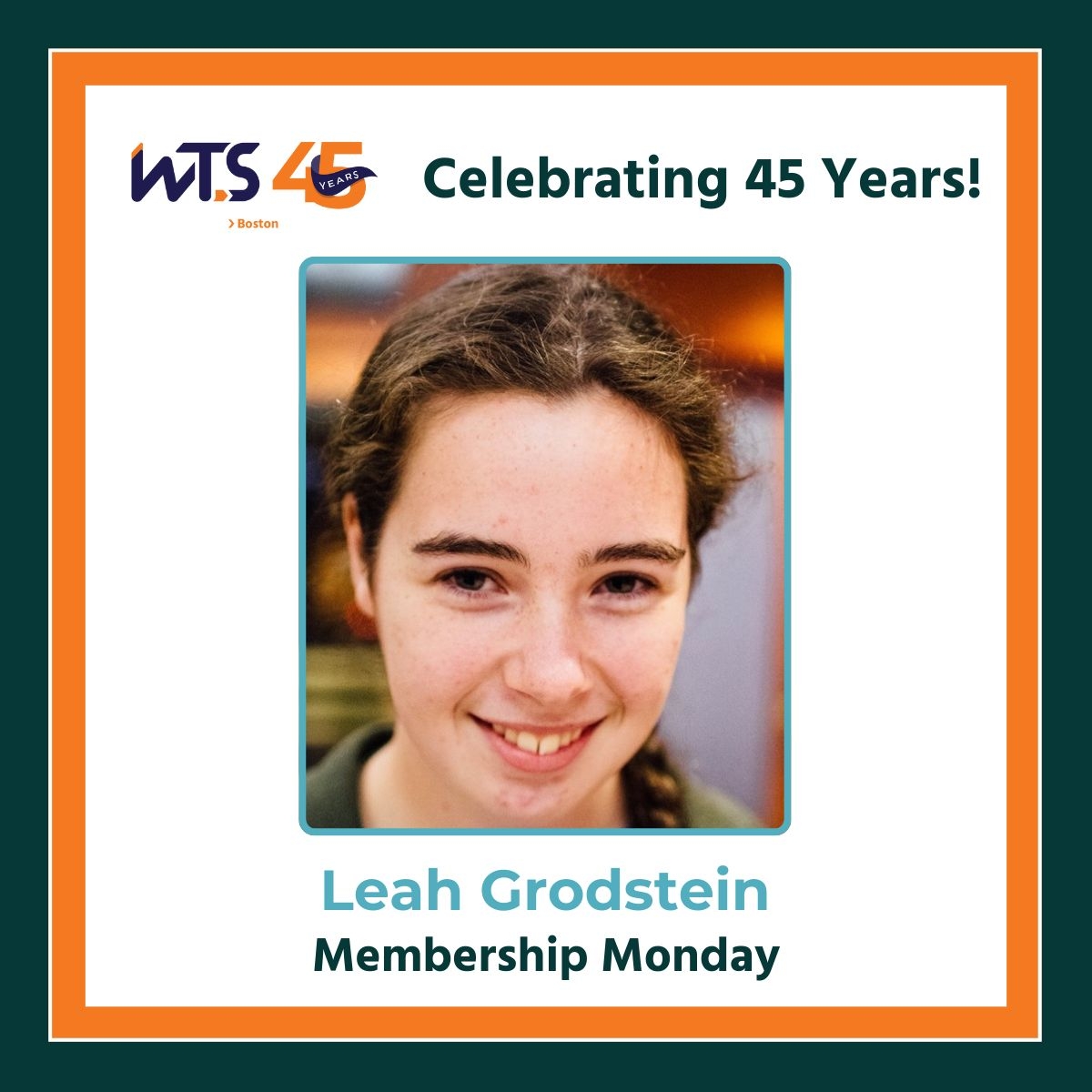 Young woman smiles at the camera. Above her photo reads celebrating 45 years. Below her photo says Leah Grodstein Membership Monday.