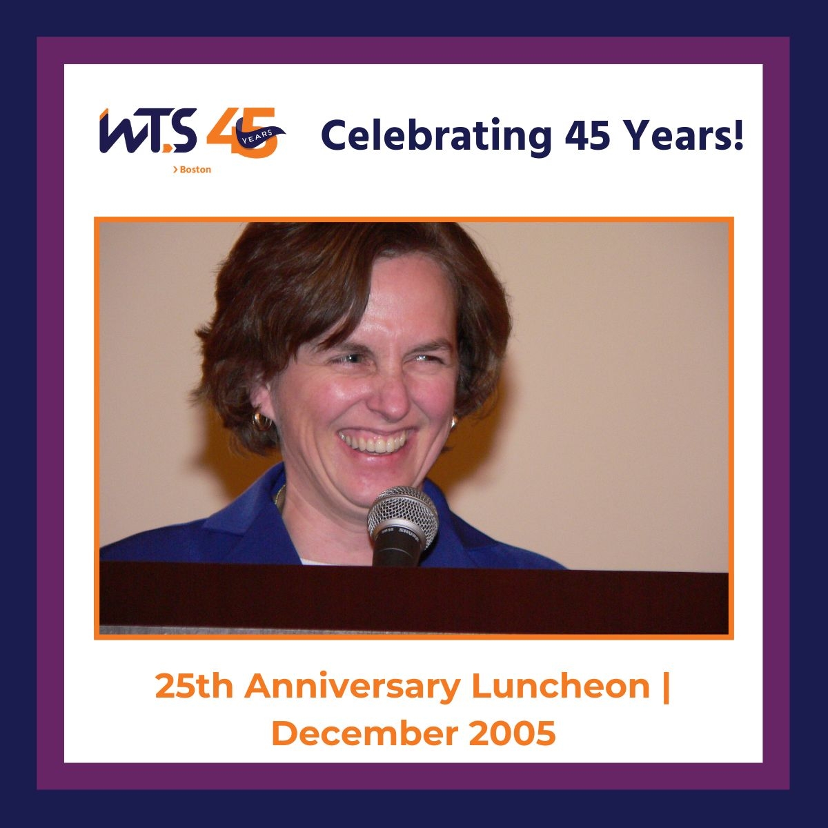 Photo of a woman smiling behind a podium. A purple and blue border surrounds the graphic with the words Celebrating 45 Years in blue above the photo and 25th Anniversary Luncheon December 2005 in orange below the photo.