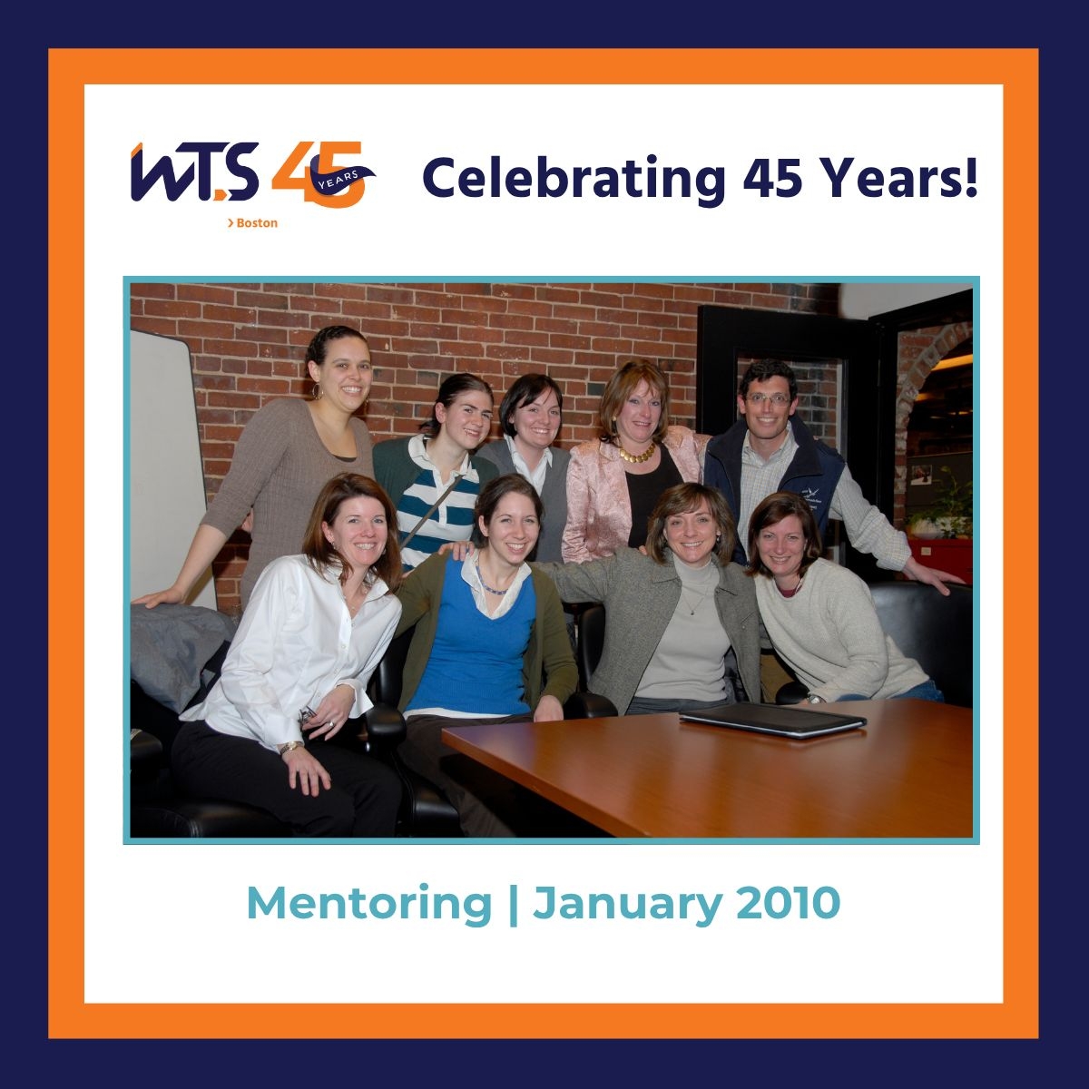 A group of 9 people, half sitting at a table and half standing behind, pose for the camera. Above the photo reads Celebrating 45 Years in blue and below the photo reads Mentoring January 2010 in teal.