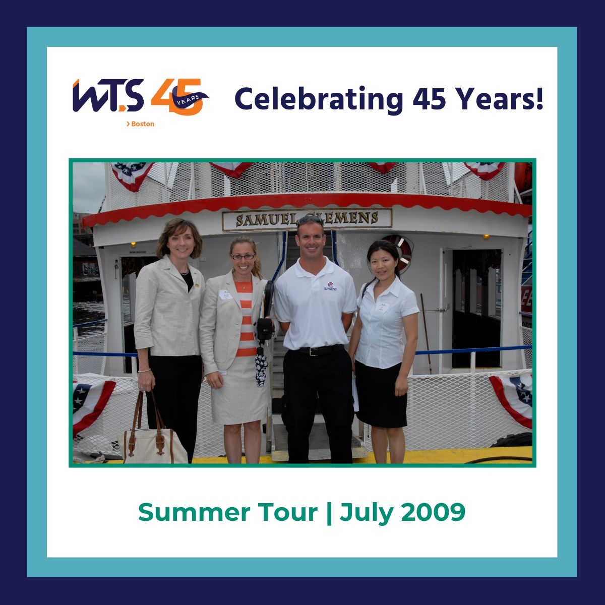 Photo of two women in business attire pose with a man and woman in black and white uniforms in front of a boat. Above the photo reads Celebrating 45 Years in blue and below the photo reads Summer Tour July 2009.