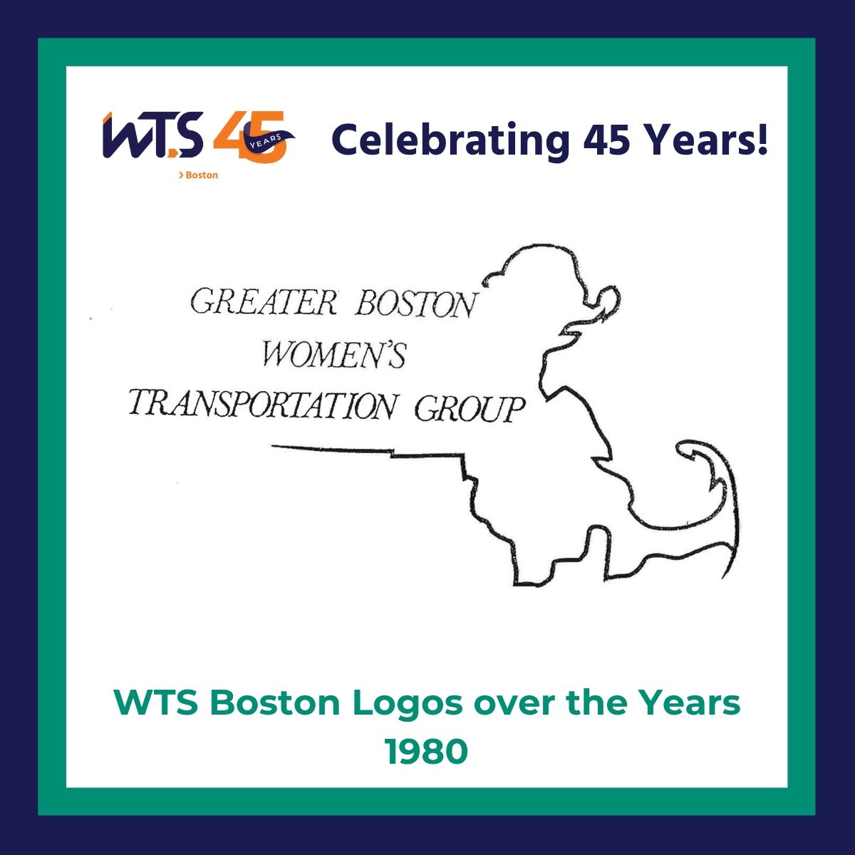 A graphic with a logo in the middle in the shape of Massachusetts with the words Greater Boston Women's Transportation Group in teh middle. Above the logo reads Celebrating 45 Years in blue and below the logo says WTS Boston Logos over the Years.