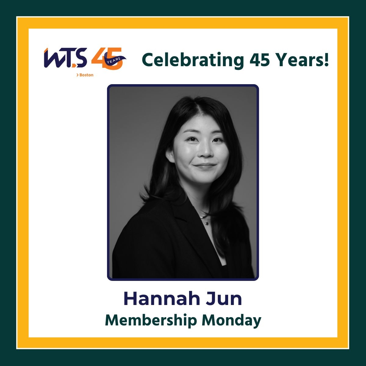 WTS Boston 45th Anniversary graphic with the logo and the words 'Celebrating 45 years' at the top. A black and white photo of a woman with dark hair smiling at the camera is in the middle, and below her reads 'Hannah Jun, Membership Monday'.