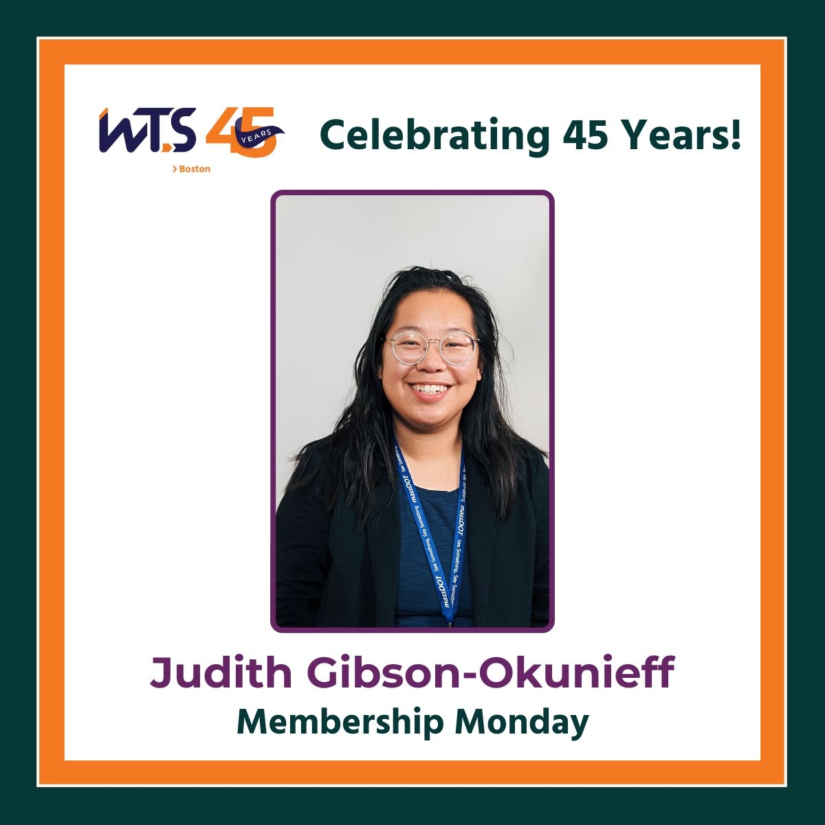 WTS Boston 45th Anniversary graphic with the logo and the words 'Celebrating 45 years' at the top. A photo of a woman with dark hair and glasses smiling at the camera is in the middle, and below her reads 'Judith Gibson-Okunieff, Membership Monday'.