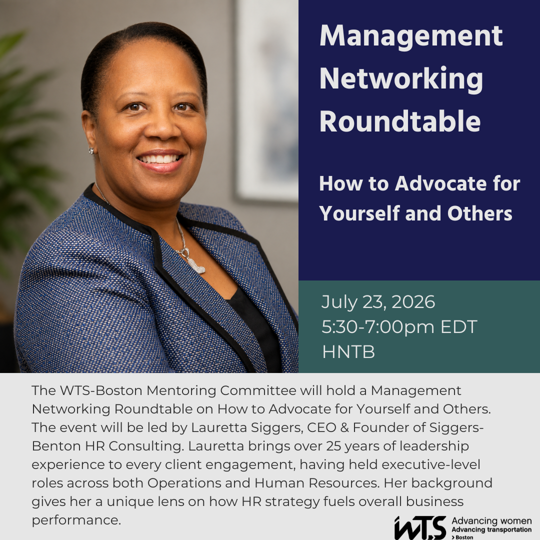 Flyer for a WTS-Boston Management Round table titled “How to Advocate for Yourself and Others” on July 23rd, 2026, 5:30-7 PM EDT at HNTB, featuring a round table. Headshot of Lauretta and WTS Boston logo at the bottom.