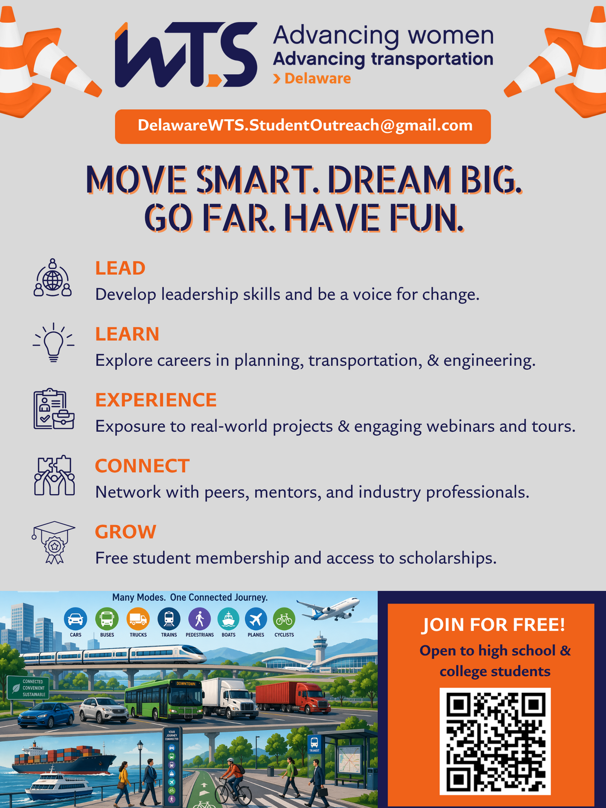 MOVE SMART. DREAM BIG. GO FAR. HAVE FUN. CARS LEAD Develop leadership skills and be a voice for change. LEARN Explore careers in planning, transportation, & engineering. EXPERIENCE Exposure to real-world projects & engaging webinars and tours. CONNECT Network with peers, mentors, and industry professionals. GROW Free student membership and access to scholarships.