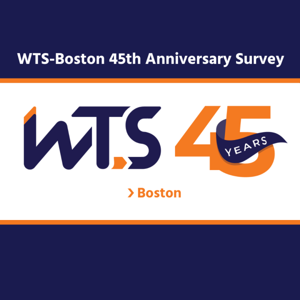 WTS-Boston 45th Anniversary logo on a white and blue background and orange ribbons with title saying "WTS-Boston 45th Anniversary Member Survey"