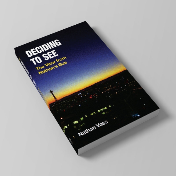 Cover of Deciding to See: The View from Nathan's Bus by Nathan Vass.