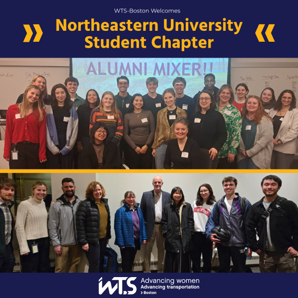 Two group photos welcome the Northeastern University Student Chapter to WTS-Boston. The top shows students at an “Alumni Mixer” smiling in a classroom. The bottom shows students and professionals standing indoors after an event. The design features a blue and yellow banner with the text “WTS-Boston Welcomes Northeastern University Student Chapter” and the WTS Boston logo.