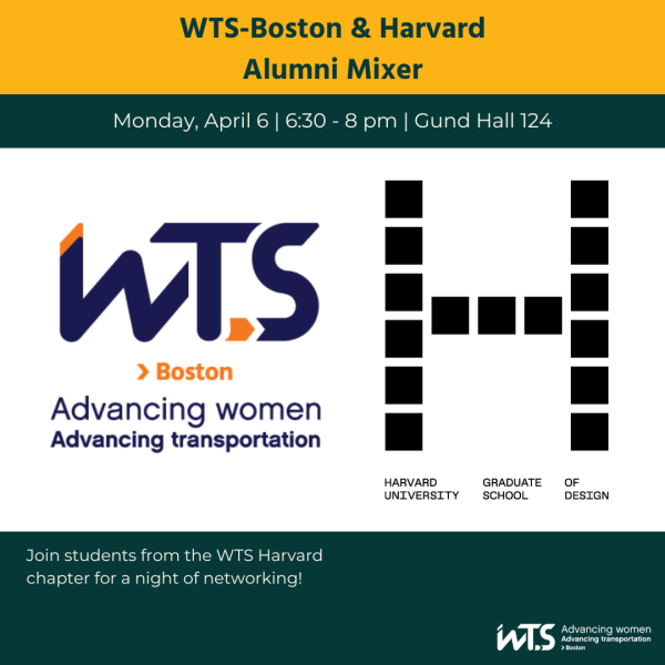 Green and yellow graphic showing the WTS Boston logo and Harvard University Graduate School of Design logos in the center. Above reads 'WTS Boston and Harvard Alumni Mixer on Monday April 6th from 6:30 to 8 pm at Gund Hall 124.' Below the logos says 'Join students from the WTS Harvard chapter for a night of networking!'