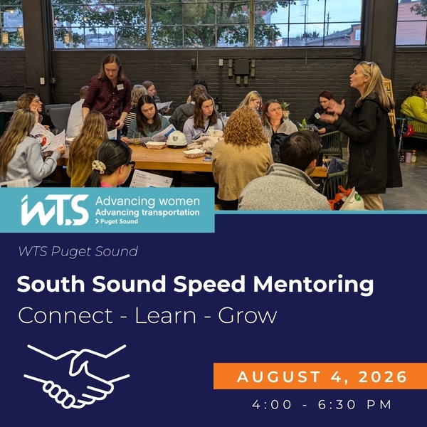 Photo of group of people at a table listening to a person speaking. Text: WTS Puget Sound South Sound Speed Mentoring: Connect, Learn, Grow. August 4, 2026. 4:00 - 6:30pm.