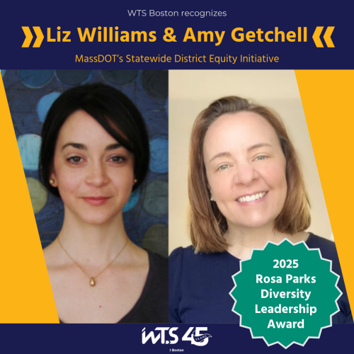 Blue and yellow graphic with headshots of Liz Williams and Amy Getchell. Words at the top read WTS Boston recognizes Liz Williams and Amy Getchell, MassDOT's Statewide District Equity Initiative, and a green button says 2025 Rosa Parks Diversity Leadership Award.