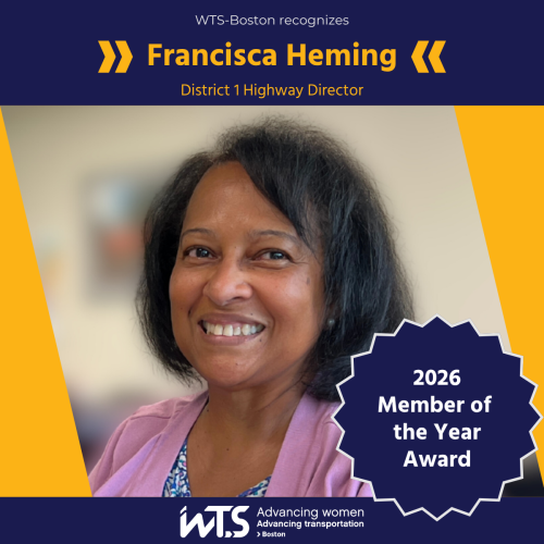 Headshot of Francisca Heming wearing a blue blouse and pink cardigan in an indoor setting under a header that says "WTS Boston recognizes Francisca Heming, District 1 Highway Director". A seal over the image says "2026 Member of the Year Award", and the footers says "WTS Advancing women Advancing transportation Boston".