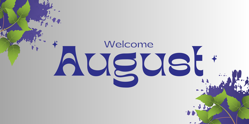 Welcome August