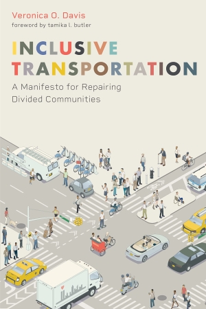 Cover image of 'Inclusive Transportation: A Manifesto for Repairing Divided Communities' by Veronica O. Davis. The illustration depicts a busy city intersection with diverse transportation modes including pedestrians, cyclists, cars, taxis, buses, a moving truck, scooters, and people using wheelchairs. The scene represents inclusivity and accessibility in urban transportation design. The book title and author's name are prominently displayed at the top.